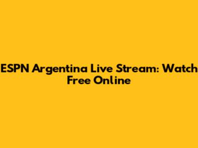 ESPN Argentina Live Stream: Watch Free Online