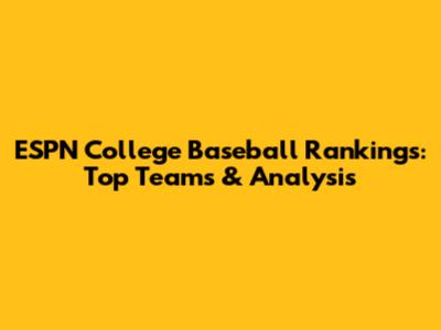 ESPN College Baseball Rankings: Top Teams & Analysis