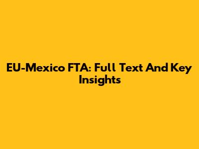 EU-Mexico FTA: Full Text And Key Insights