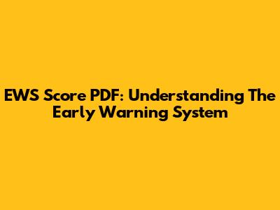 EWS Score PDF: Understanding The Early Warning System