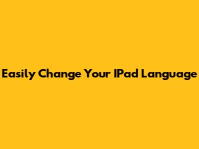 Easily Change Your IPad Language