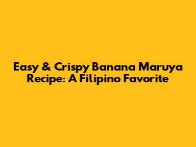 Easy & Crispy Banana Maruya Recipe: A Filipino Favorite