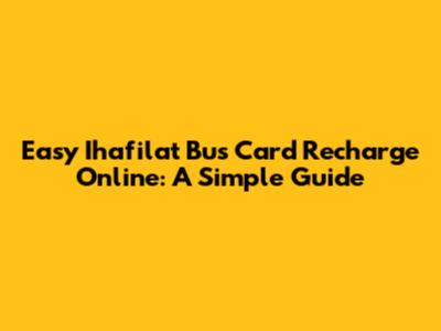Easy Ihafilat Bus Card Recharge Online: A Simple Guide