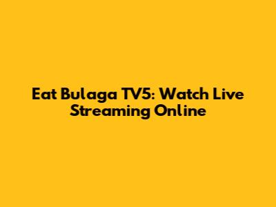 Eat Bulaga TV5: Watch Live Streaming Online
