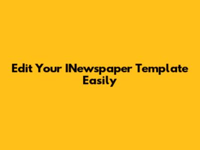 Edit Your INewspaper Template Easily