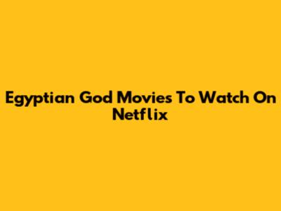 Egyptian God Movies To Watch On Netflix