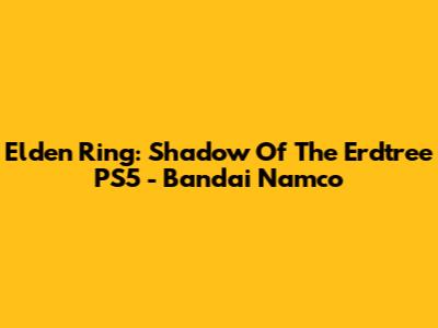 Elden Ring: Shadow Of The Erdtree PS5 - Bandai Namco