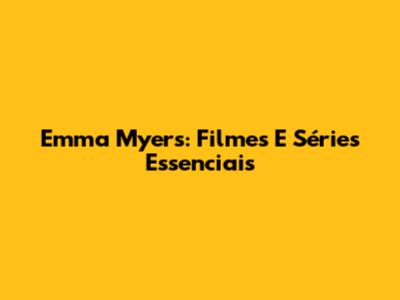 Emma Myers: Filmes E Séries Essenciais