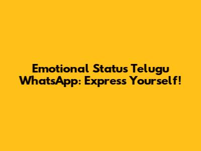 Emotional Status Telugu WhatsApp: Express Yourself!