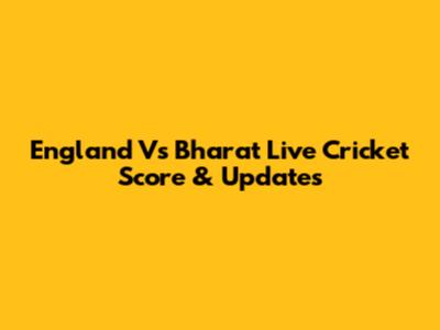 England Vs Bharat Live Cricket Score & Updates