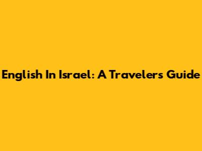 English In Israel: A Traveler's Guide