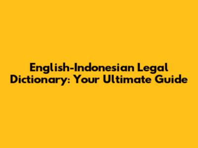 English-Indonesian Legal Dictionary: Your Ultimate Guide