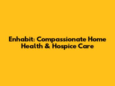 Enhabit: Compassionate Home Health & Hospice Care
