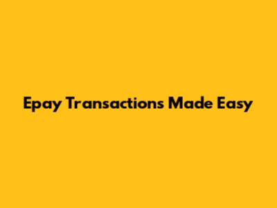 Epay Transactions Made Easy
