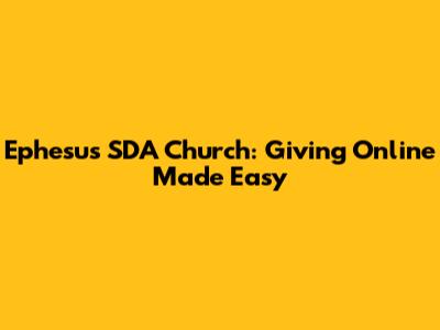 Ephesus SDA Church: Giving Online Made Easy