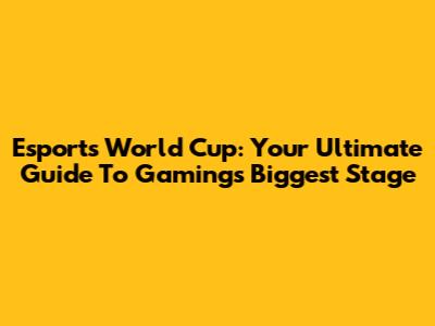 Esports World Cup: Your Ultimate Guide To Gaming's Biggest Stage