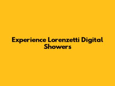 Experience Lorenzetti Digital Showers