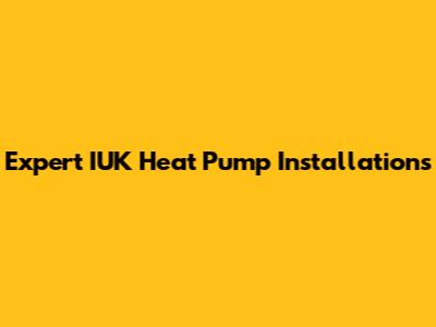 Expert IUK Heat Pump Installations