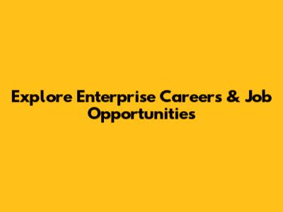 Explore Enterprise Careers & Job Opportunities