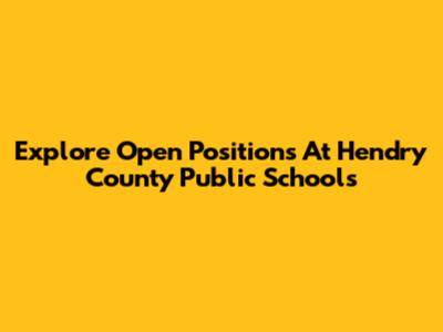 Explore Open Positions At Hendry County Public Schools
