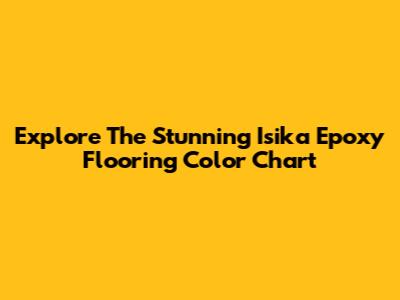 Explore The Stunning Isika Epoxy Flooring Color Chart