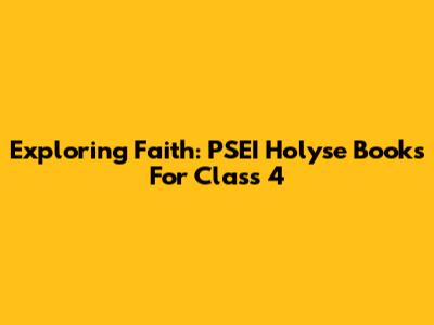 Exploring Faith: PSEI Holyse Books For Class 4