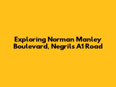 Exploring Norman Manley Boulevard, Negril's A1 Road
