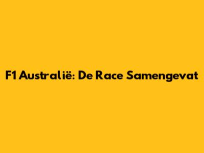 F1 Australië: De Race Samengevat