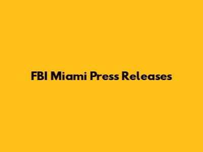 FBI Miami Press Releases