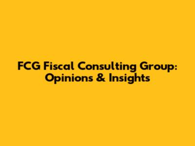 FCG Fiscal Consulting Group: Opinions & Insights