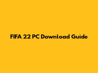 FIFA 22 PC Download Guide