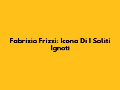 Fabrizio Frizzi: Icona Di 'I Soliti Ignoti'