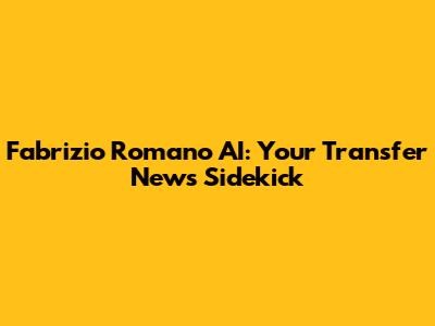 Fabrizio Romano AI: Your Transfer News Sidekick