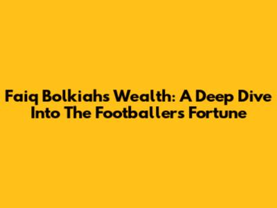 Faiq Bolkiah's Wealth: A Deep Dive Into The Footballer's Fortune