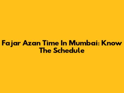 Fajar Azan Time In Mumbai: Know The Schedule