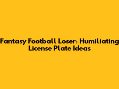 Fantasy Football Loser: Humiliating License Plate Ideas
