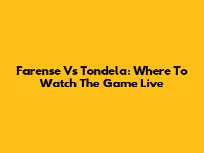 Farense Vs Tondela: Where To Watch The Game Live