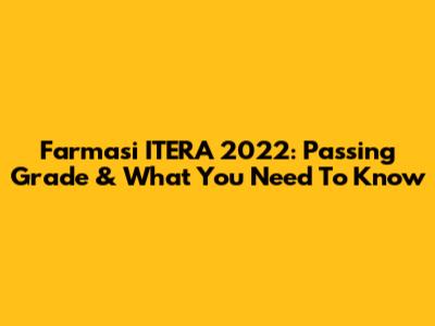 Farmasi ITERA 2022: Passing Grade & What You Need To Know