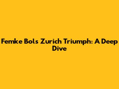 Femke Bol's Zurich Triumph: A Deep Dive