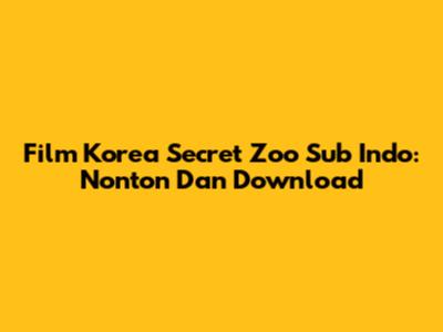 Film Korea Secret Zoo Sub Indo: Nonton Dan Download