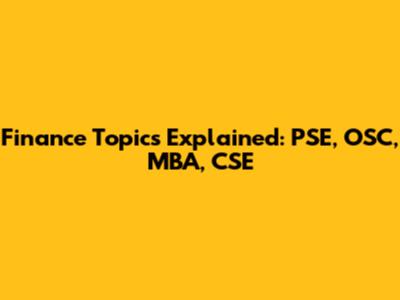 Finance Topics Explained: PSE, OSC, MBA, CSE