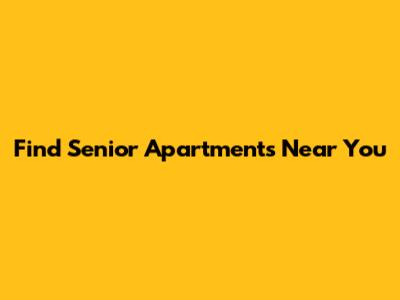 Find Senior Apartments Near You