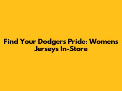Find Your Dodgers Pride: Women's Jerseys In-Store