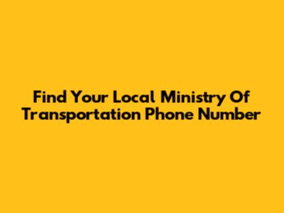 Find Your Local Ministry Of Transportation Phone Number