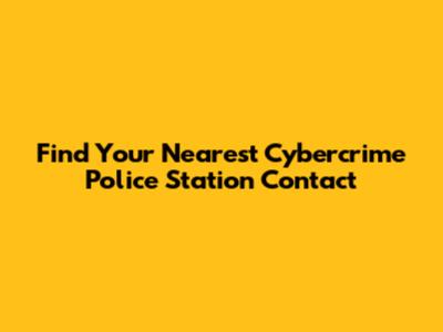 Find Your Nearest Cybercrime Police Station Contact