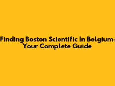 Finding Boston Scientific In Belgium: Your Complete Guide