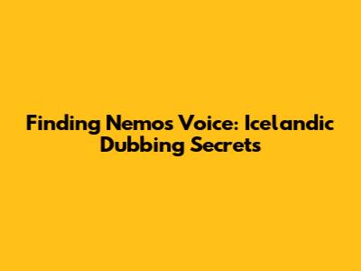 Finding Nemo's Voice: Icelandic Dubbing Secrets