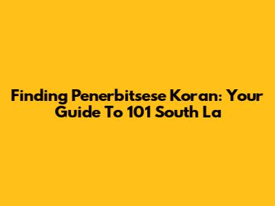 Finding Penerbitsese Koran: Your Guide To 101 South La