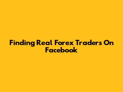 Finding Real Forex Traders On Facebook