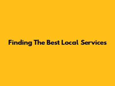 Finding The Best Local Services